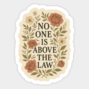 No One Is Above the Law - Floral Quote Sticker